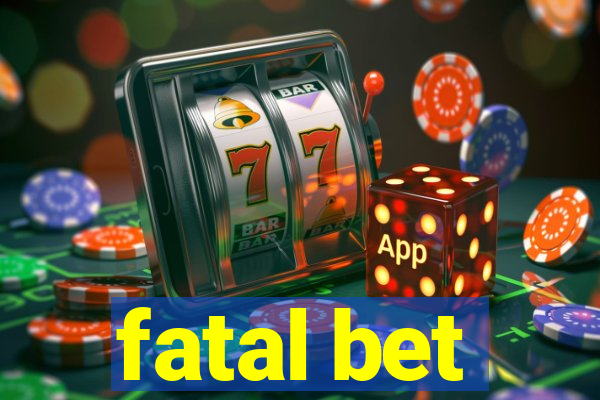 fatal bet